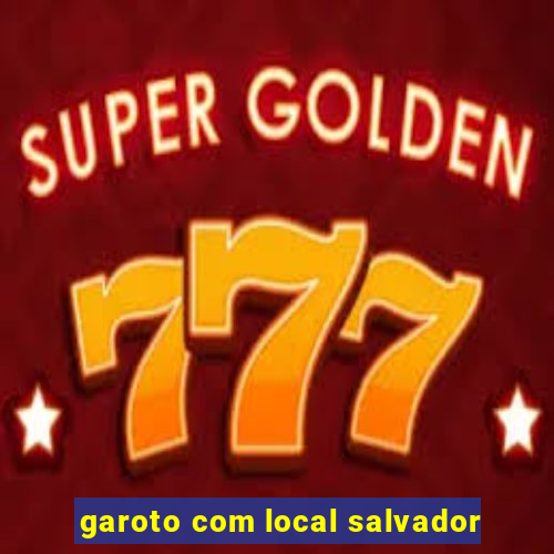 garoto com local salvador